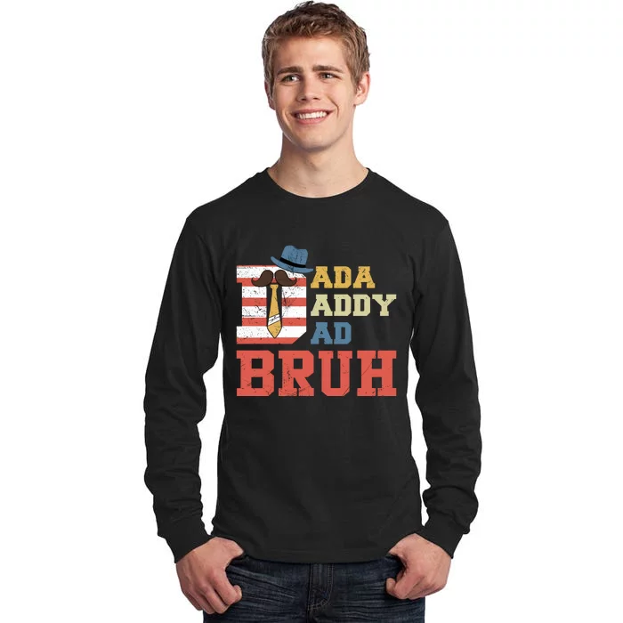 Dada Daddy Dad Bruh FatherS Day Tall Long Sleeve T-Shirt