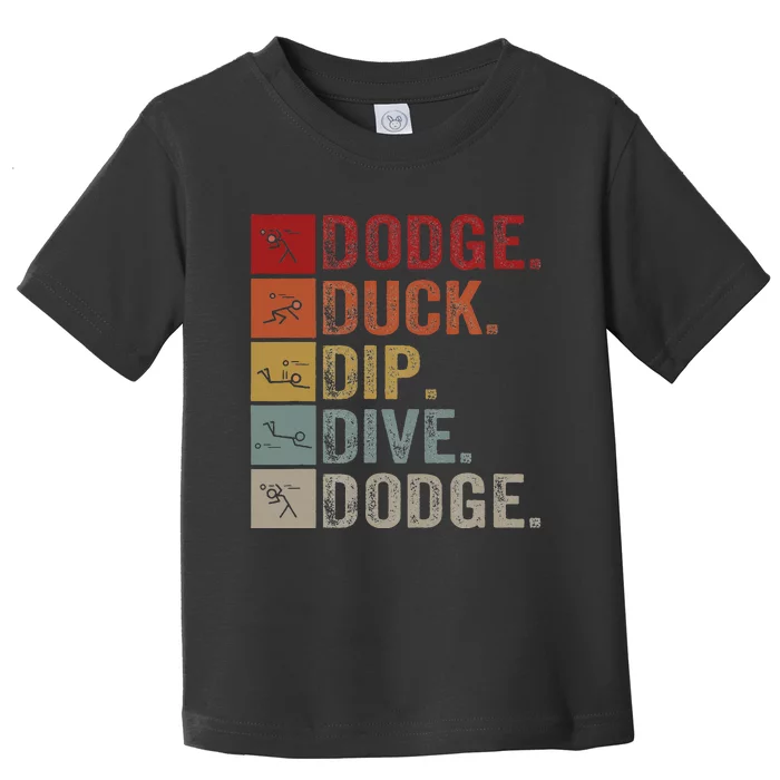 Duck Dip Dive I Ball Games I Funny Dodgeball Toddler T-Shirt