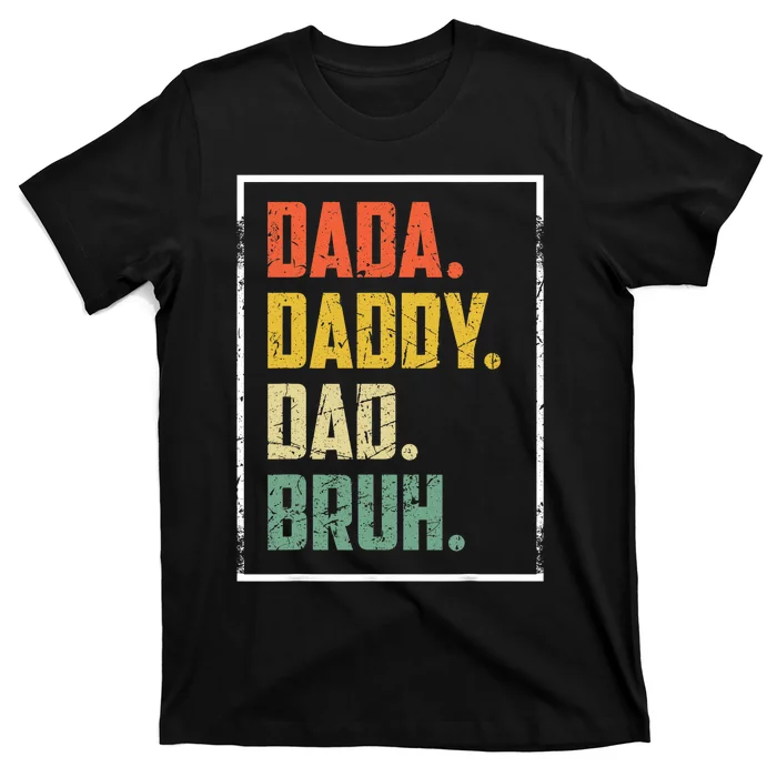 Dada Daddy Dad Father Bruh Funny Fathers Day Vintage Design T-Shirt