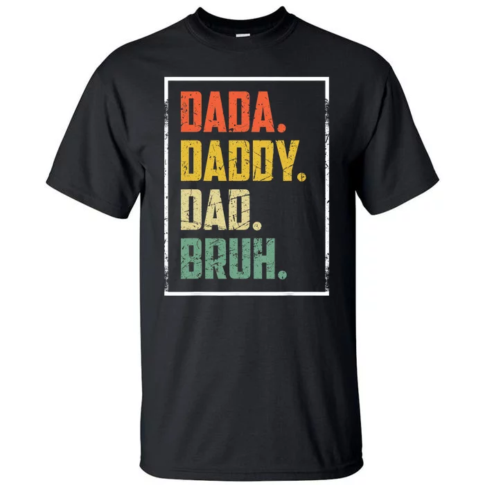 Dada Daddy Dad Father Bruh Funny Fathers Day Vintage Design Tall T-Shirt