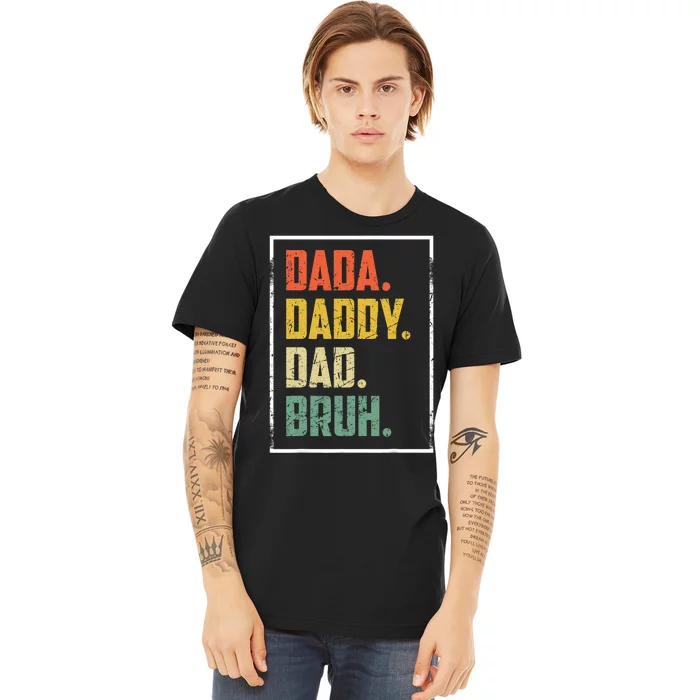 Dada Daddy Dad Father Bruh Funny Fathers Day Vintage Design Premium T-Shirt