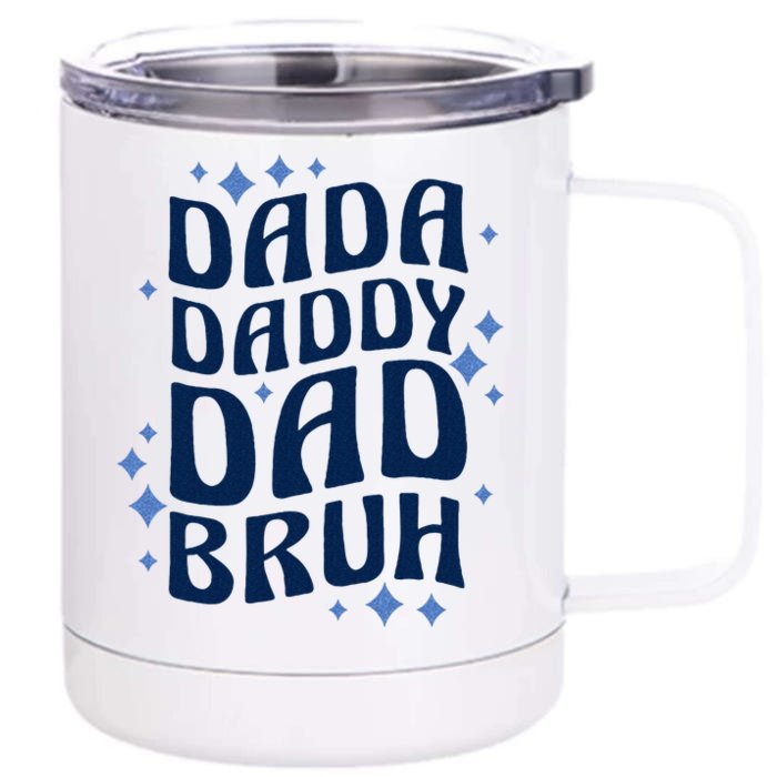 Dada Daddy Dad Bruh Fathers Day Groovy Funny Father Gifts Front & Back 12oz Stainless Steel Tumbler Cup