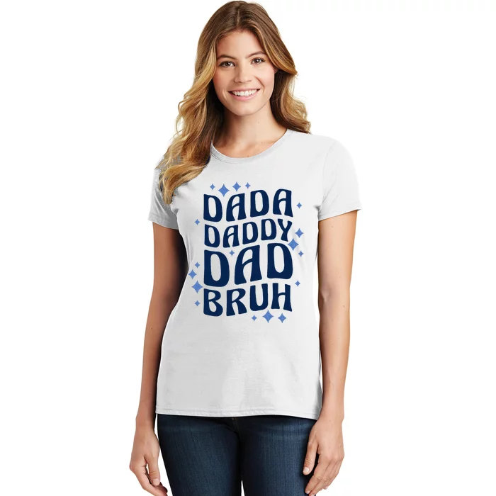 Dada Daddy Dad Bruh Fathers Day Groovy Funny Father Gifts Women's T-Shirt