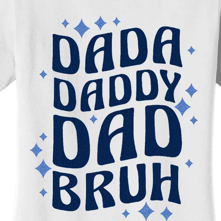 Dada Daddy Dad Bruh Fathers Day Groovy Funny Father Gifts Women's T-Shirt