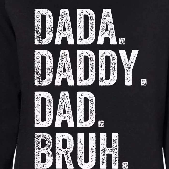 Dada Daddy Dad Bruh Fathers Day Funny Womens California Wash Sweatshirt