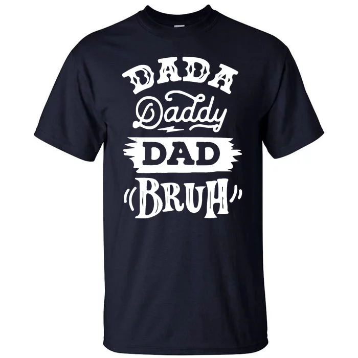 Dada Daddy Dad Bruh Fathers Day Vintage Funny Father Tall T-Shirt