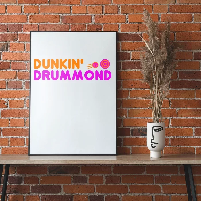 Dunkin Drummond Poster