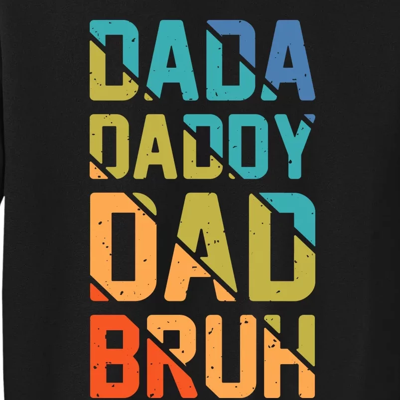 Dada Daddy Dad Bruh Funny T Tall Sweatshirt