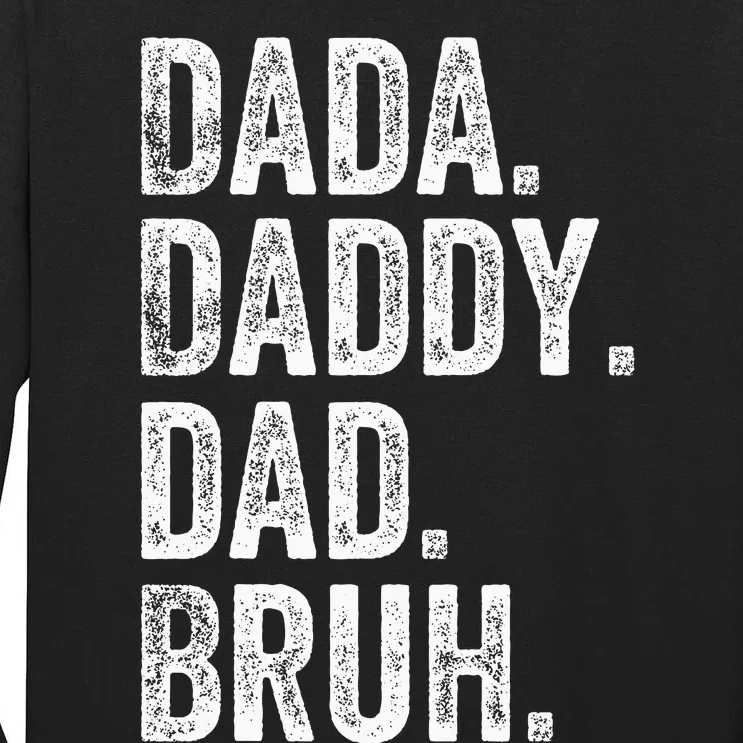 Dada Daddy Dad Bruh Fathers Day Funny Tall Long Sleeve T-Shirt