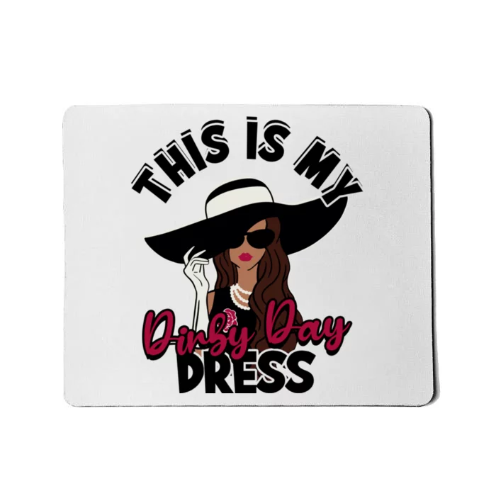 Derby Day Dresses This Is My Derby Day Dress Mousepad