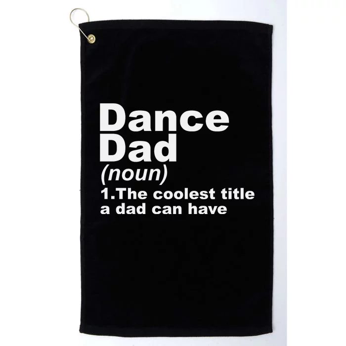 Dance Dad Definition Funny Sports Fathers Day Gift Platinum Collection Golf Towel