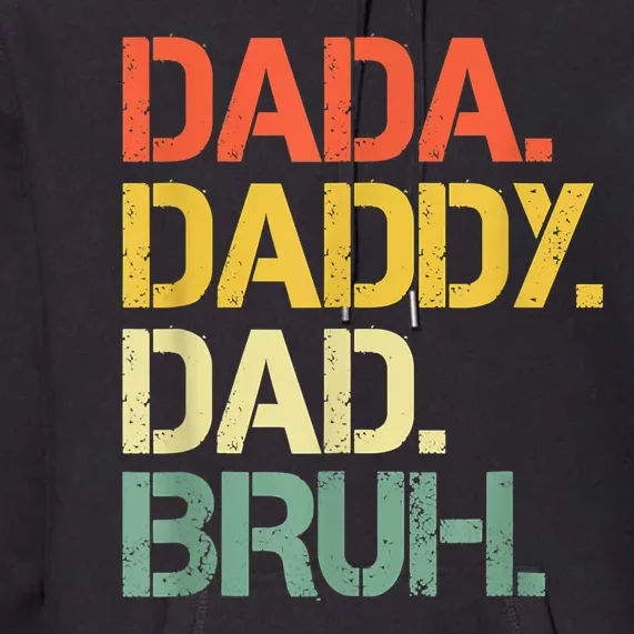 Dada Daddy Dad Bruh Happy Fathers Day Premium Hoodie