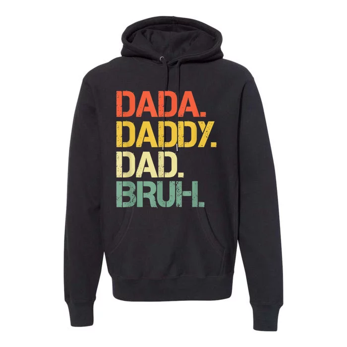 Dada Daddy Dad Bruh Happy Fathers Day Premium Hoodie