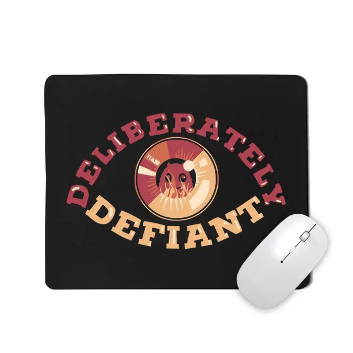 Deliberately Defiant Mousepad