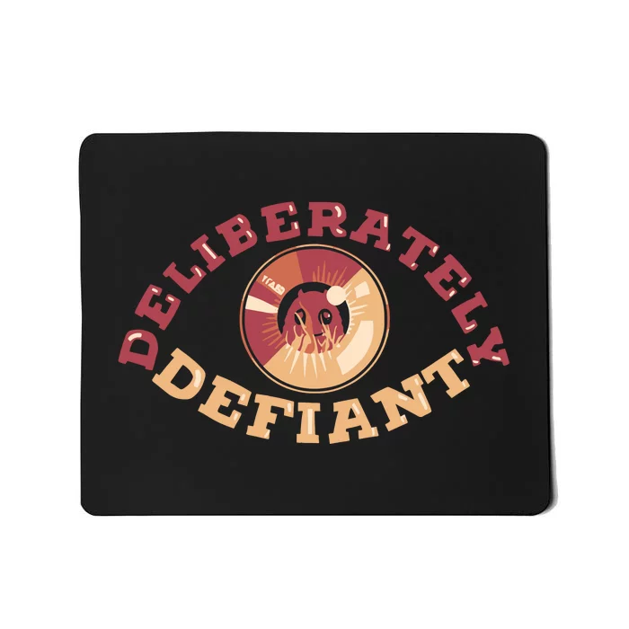 Deliberately Defiant Mousepad