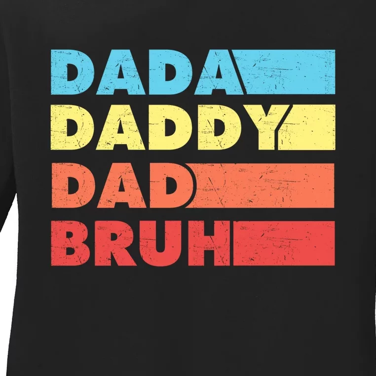 Dada Daddy Dad Bruh Ladies Long Sleeve Shirt