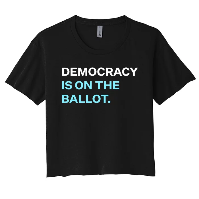 Democracy Docket Democracy Is On The Ballot Women's Crop Top Tee