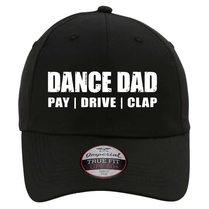 DANCE DAD Dancing Recital Pay Drive Clap Funny Quote The Original Performance Cap