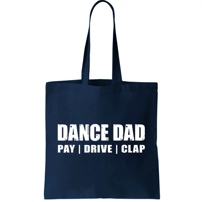 DANCE DAD Dancing Recital Pay Drive Clap Funny Quote Tote Bag