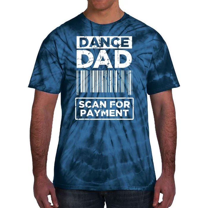 Dance Dad Distressed Scan For Payment Parents Adult Fun Tie-Dye T-Shirt