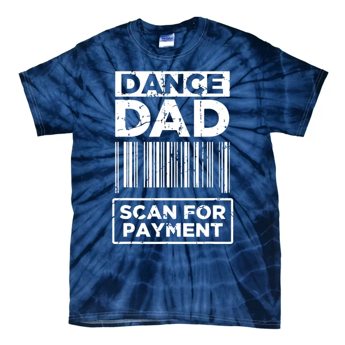 Dance Dad Distressed Scan For Payment Parents Adult Fun Tie-Dye T-Shirt