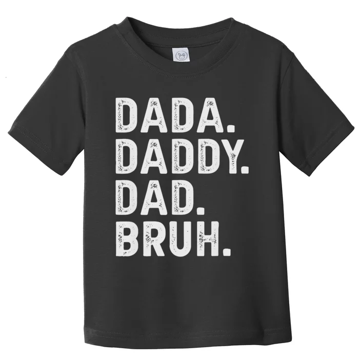 Dada Daddy Dad Bruh Funny Fathers Day Toddler T-Shirt