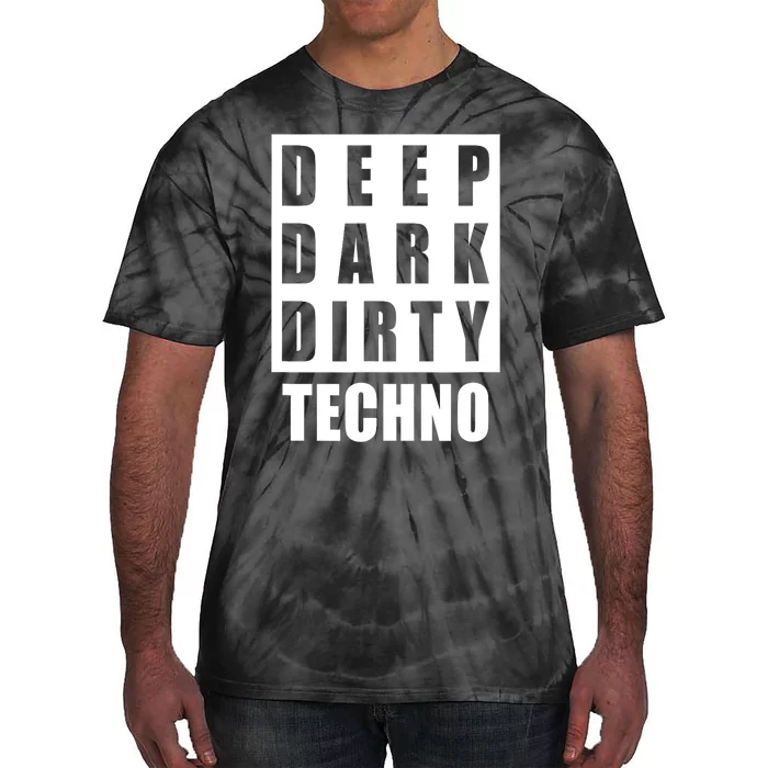 Deep Dark Dirty Techno Clubbing Festival Dj Edm Tie-Dye T-Shirt