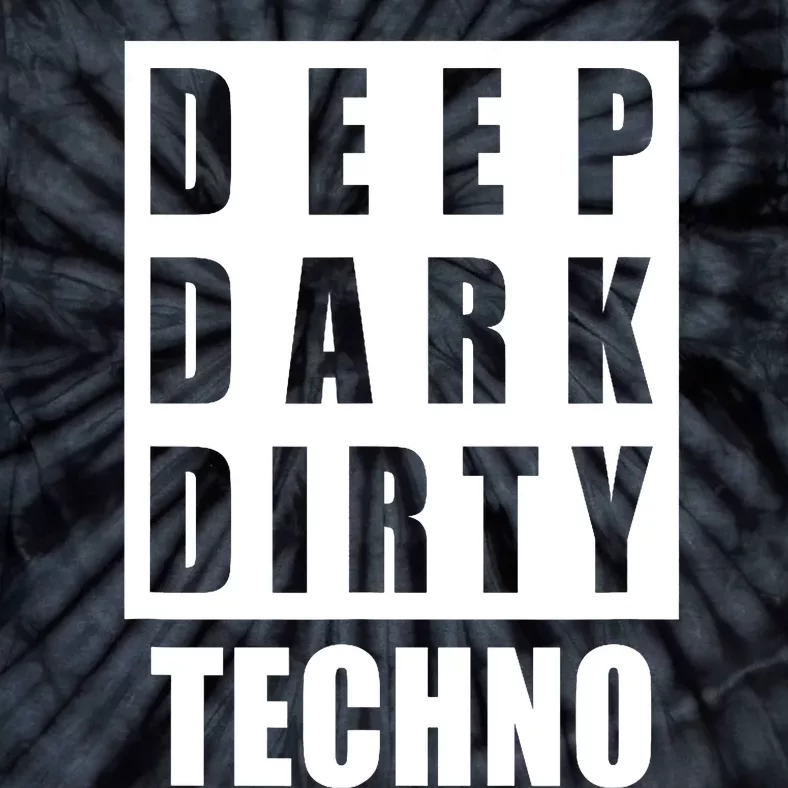 Deep Dark Dirty Techno Clubbing Festival Dj Edm Tie-Dye T-Shirt