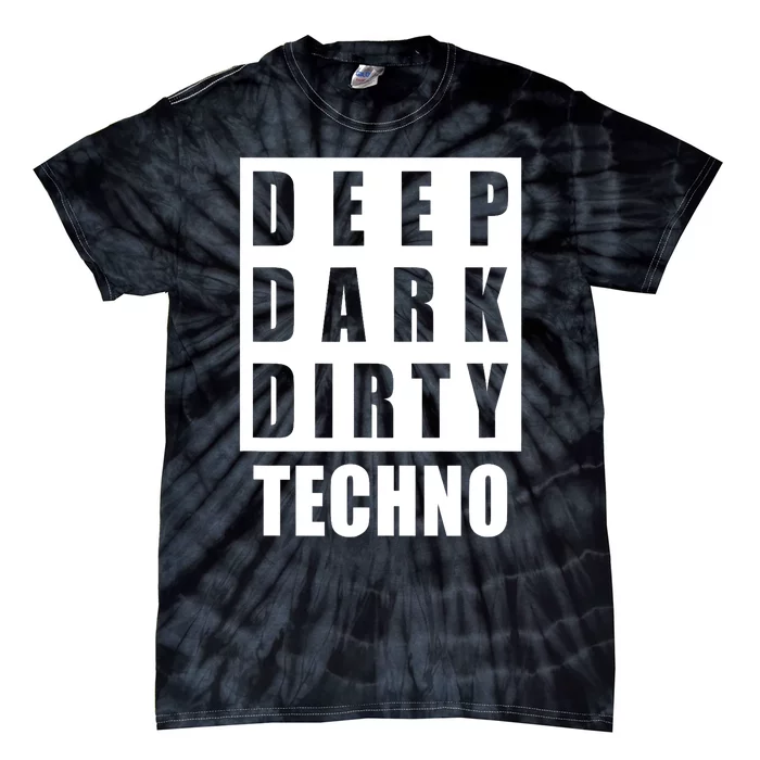 Deep Dark Dirty Techno Clubbing Festival Dj Edm Tie-Dye T-Shirt