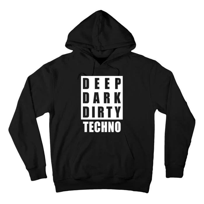 Deep Dark Dirty Techno Clubbing Festival Dj Edm Tall Hoodie