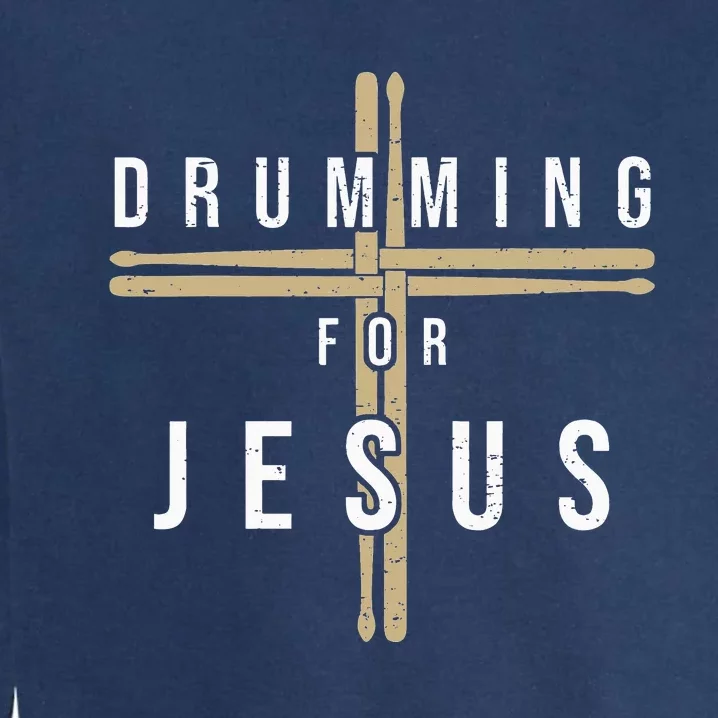 Drummer Drumming Drums Percussion I Jesus Christian Church Garment-Dyed Sweatshirt