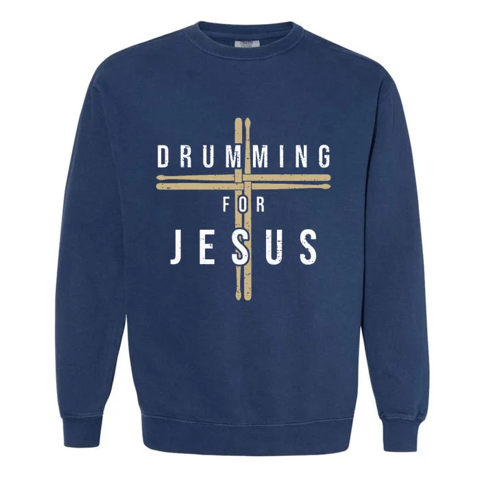 Drummer Drumming Drums Percussion I Jesus Christian Church Garment-Dyed Sweatshirt