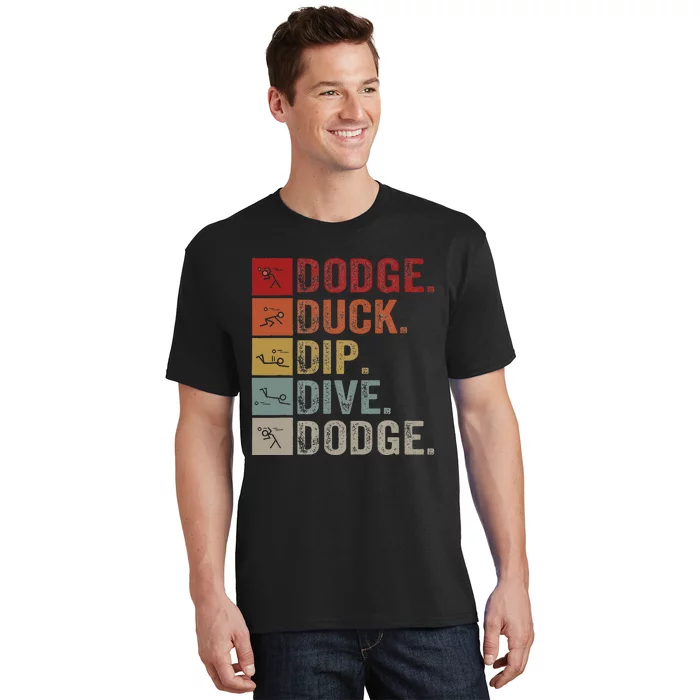 Duck Dip Dive I Ball Games I Funny Dodgeball T-Shirt