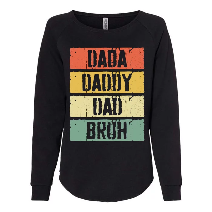 Dada Daddy Dad Bruh FatherS Day Womens California Wash Sweatshirt