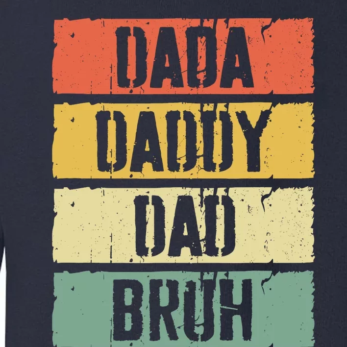 Dada Daddy Dad Bruh FatherS Day Toddler Sweatshirt