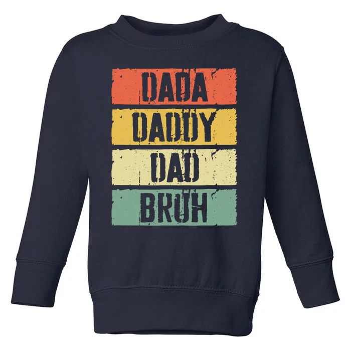 Dada Daddy Dad Bruh FatherS Day Toddler Sweatshirt