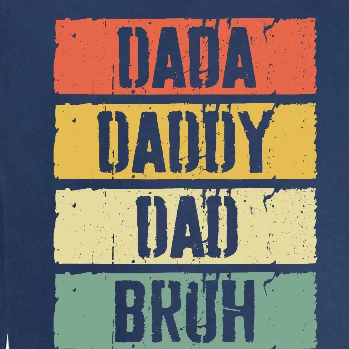 Dada Daddy Dad Bruh FatherS Day Garment-Dyed Sweatshirt