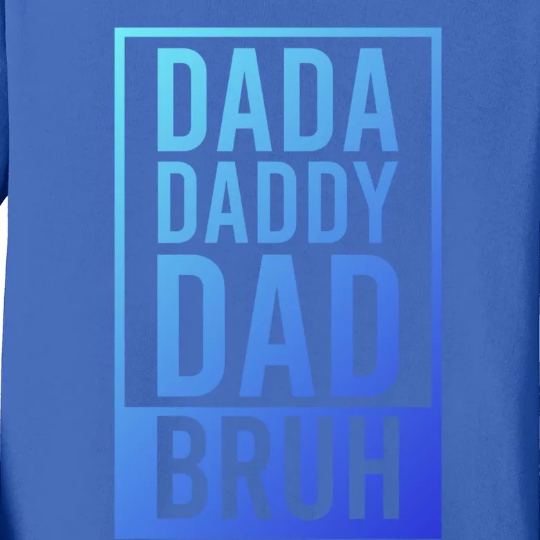 Dada Daddy Dad Bruh FatherS Day Gift Kids Long Sleeve Shirt