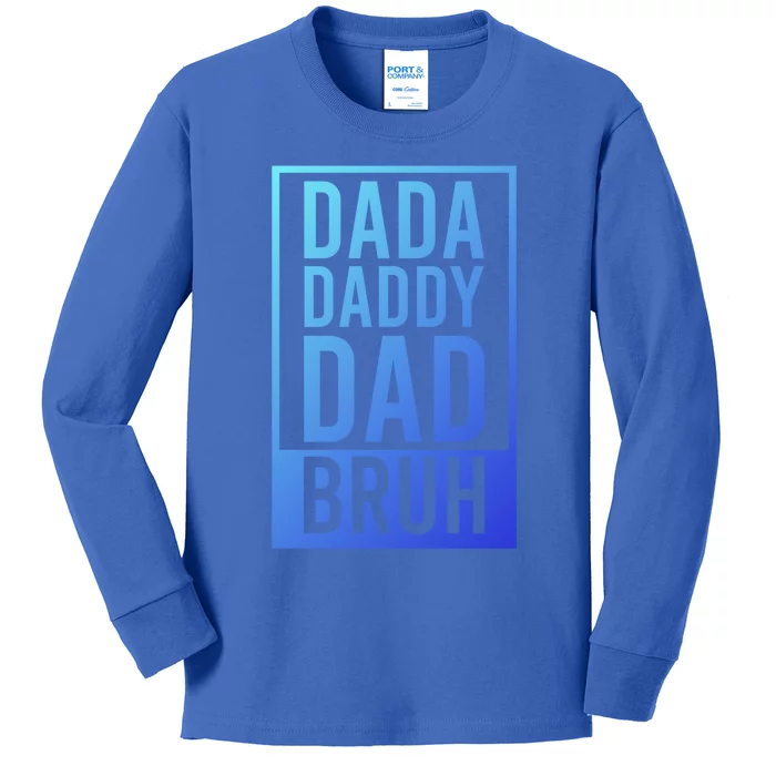 Dada Daddy Dad Bruh FatherS Day Gift Kids Long Sleeve Shirt