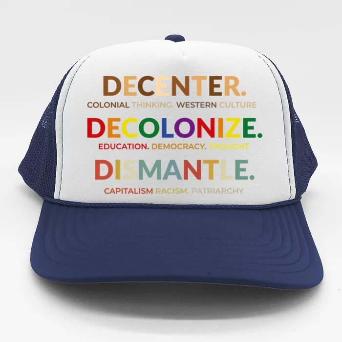 Decenter Decolonize Dismantle Western Culture Education Racism Trucker Hat