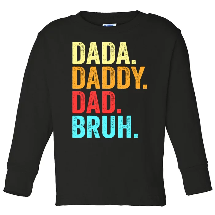 Dada Daddy Dad Bruh Fathers Day Groovy Funny Father Gifts Toddler Long Sleeve Shirt