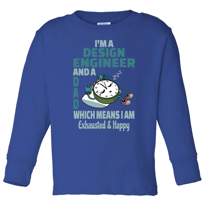 Dad Design Engineer Tired Busy Exhausted Saying Gift Toddler Long Sleeve Shirt