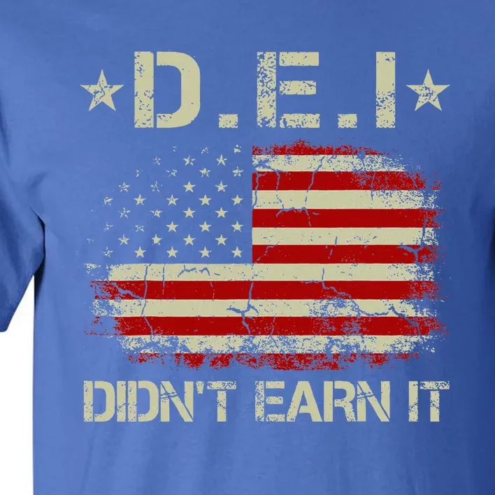 Dei DidnT Earn It Funny Humor Tall T-Shirt