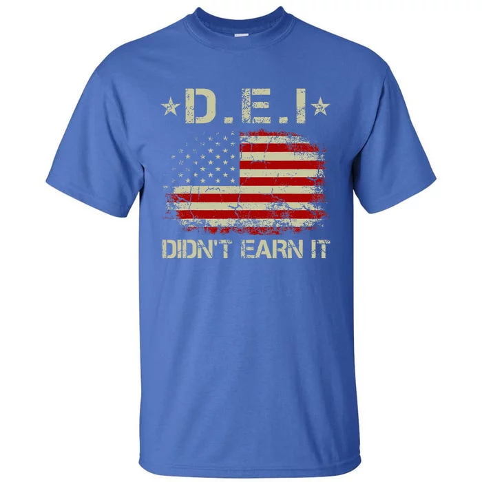 Dei DidnT Earn It Funny Humor Tall T-Shirt