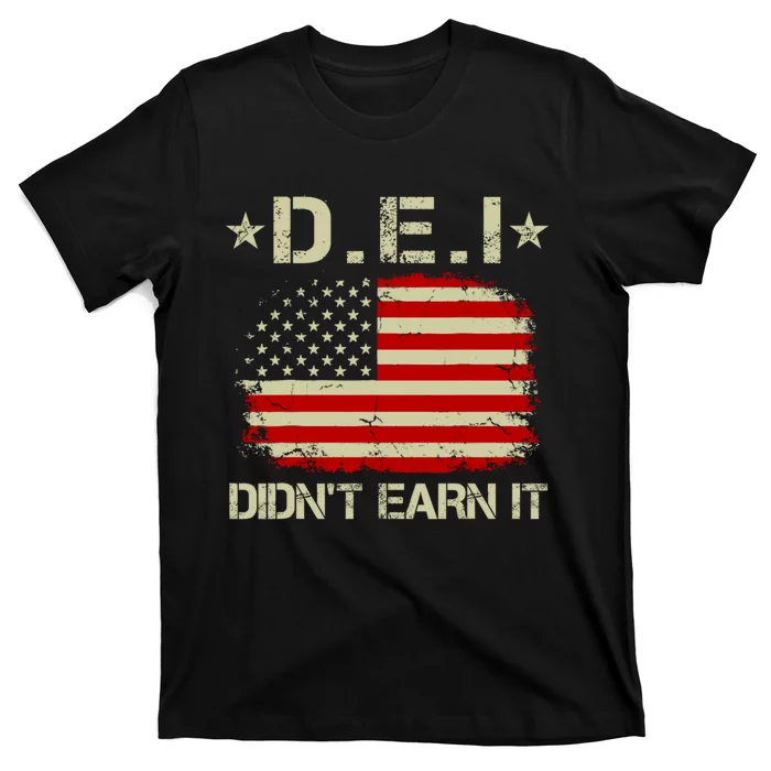 Dei DidnT Earn It Funny T-Shirt