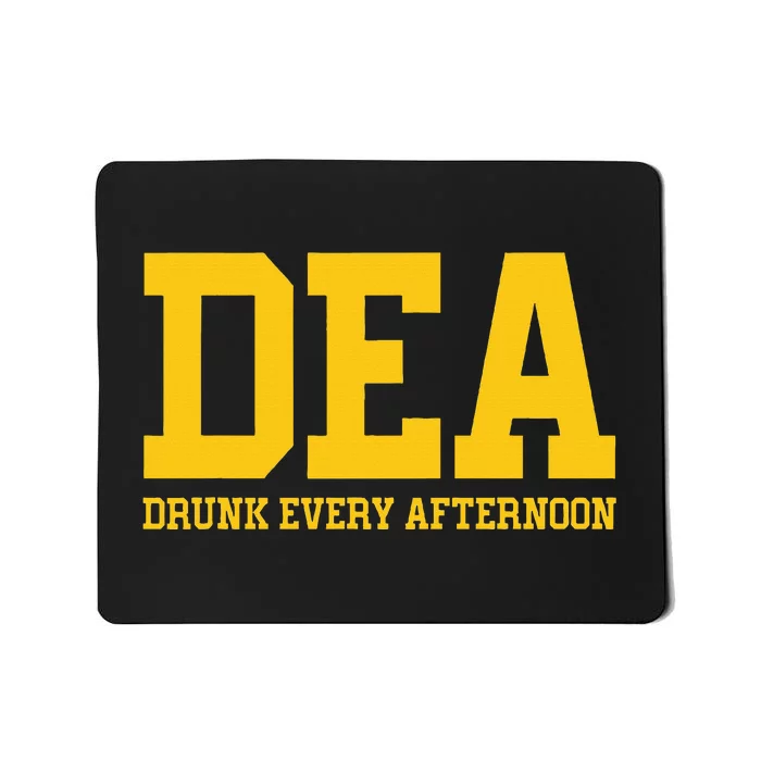 Dea Drunk Every Afternoon Drinking Lover Mousepad