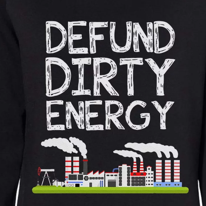 Defund Dirty Energy Earth Day Gift Womens California Wash Sweatshirt