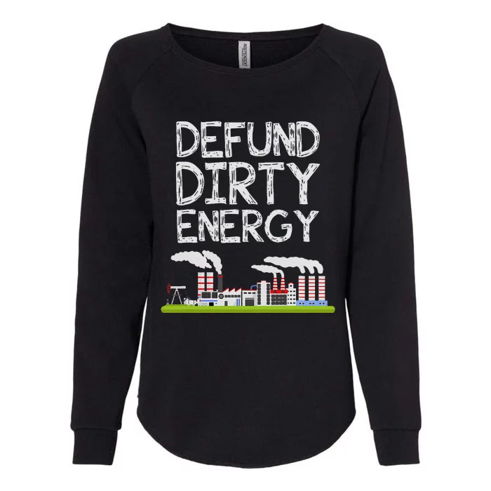 Defund Dirty Energy Earth Day Gift Womens California Wash Sweatshirt