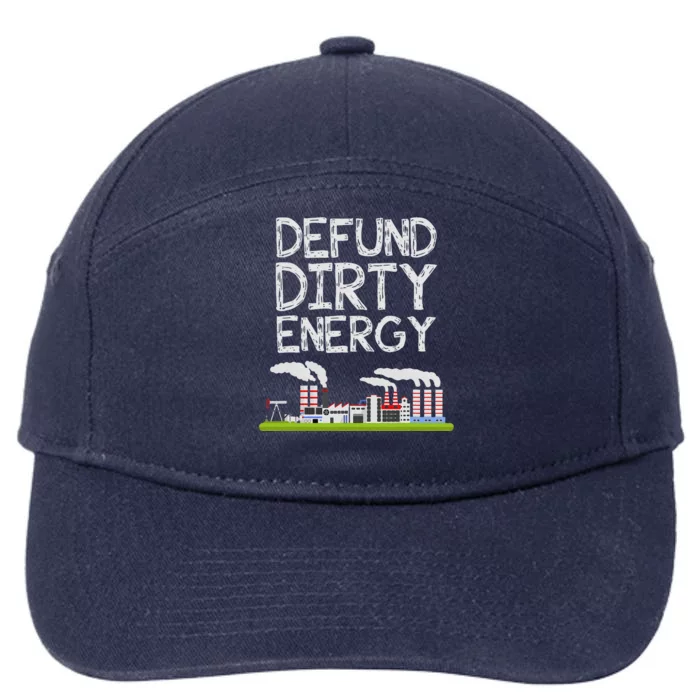 Defund Dirty Energy Earth Day Gift 7-Panel Snapback Hat