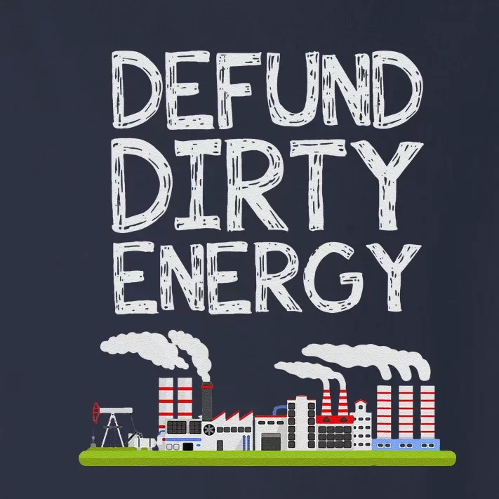 Defund Dirty Energy Earth Day Gift Toddler Long Sleeve Shirt